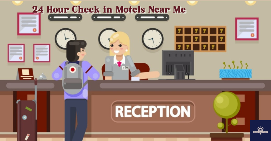 24 Hour Check in Motels Near Me