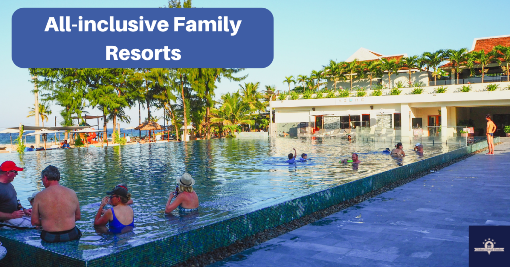 All-inclusive Family Resorts