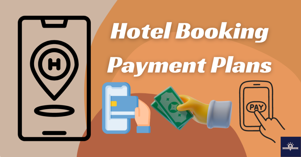 Hotel Booking Payment Plans