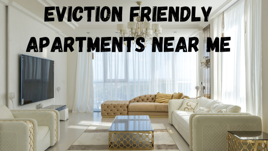 Eviction Friendly Apartments Near Me