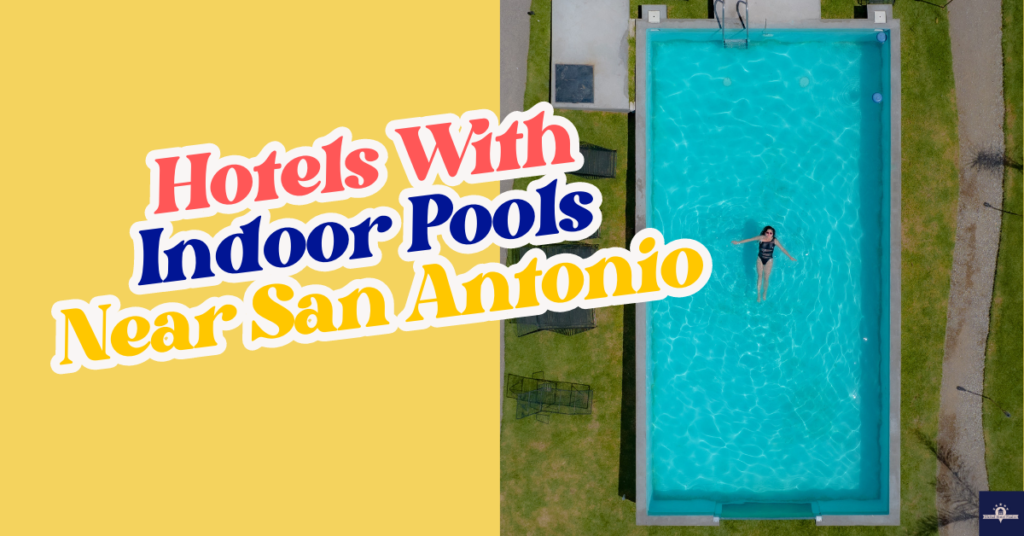 Hotels With Indoor Pools Near San Antonio