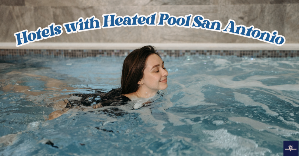 Hotels with Heated Pool San Antonio