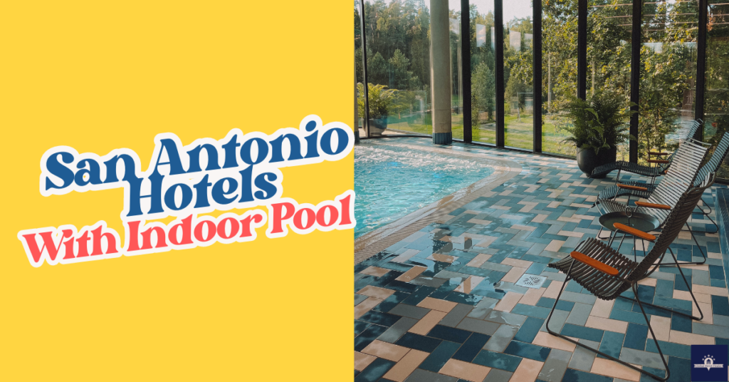 San Antonio Hotels with Indoor Pools