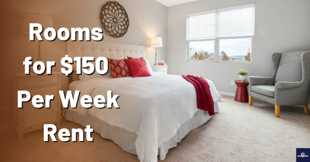 Rooms for $150 Per Week Rent