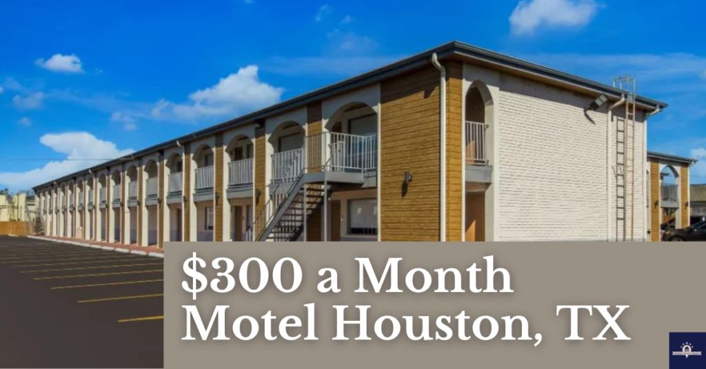 $300 a Month Motel Houston, TX