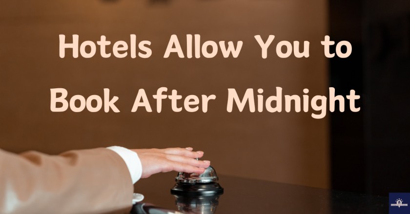 Hotels Allow You to Book After Midnight