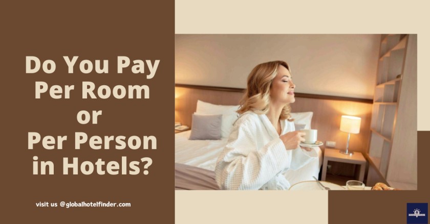 Pay Per Room or Per Person in Hotels