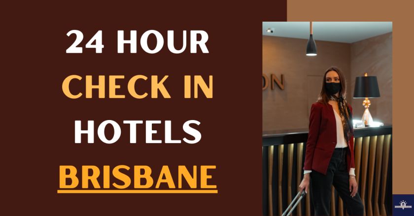 24 hour Check in Hotels Brisbane