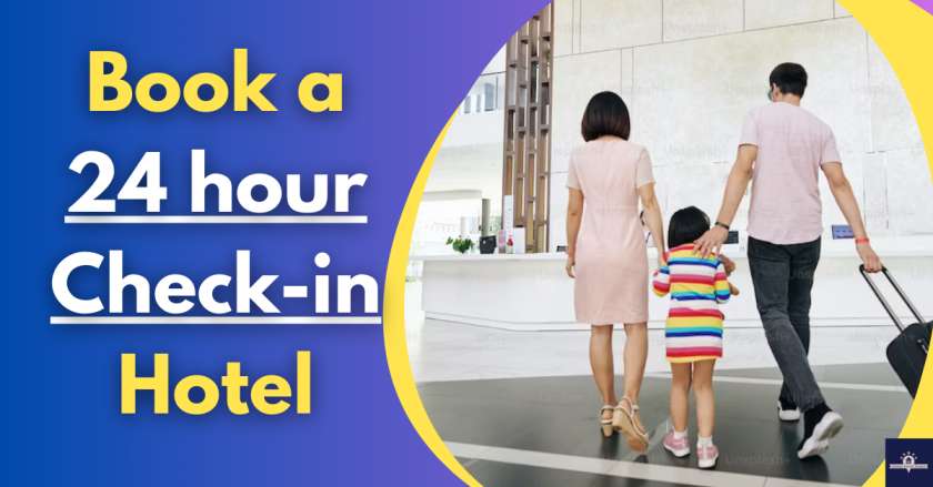 Book a 24 hour Check-in Hotel
