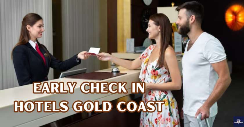 Early Check in Hotels Gold Coast