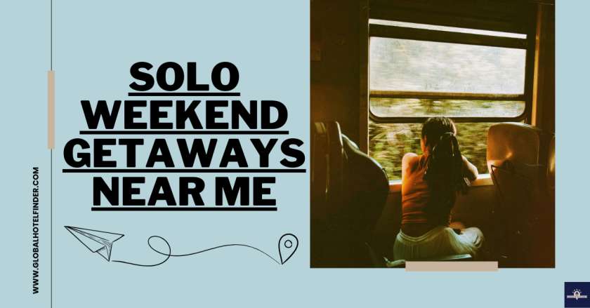 Solo Weekend Getaways Near Me