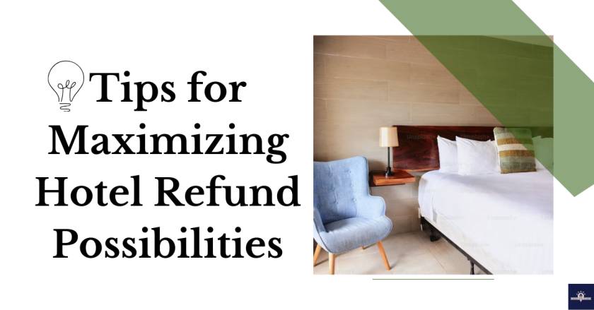 Tips for Maximizing Hotel Refund Possibilities