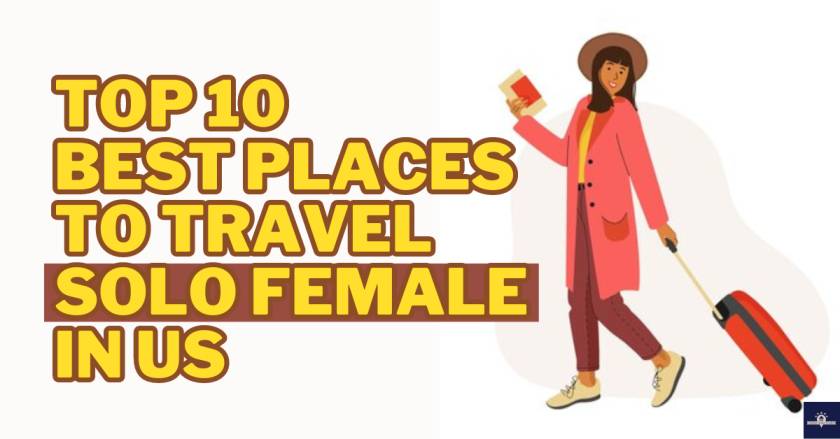 Top 10 Best Places to Travel Solo Female in US