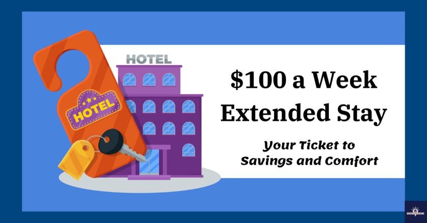 Tips to Find $100 a week Extended Stay which is Your Ticket to Savings and Comfort