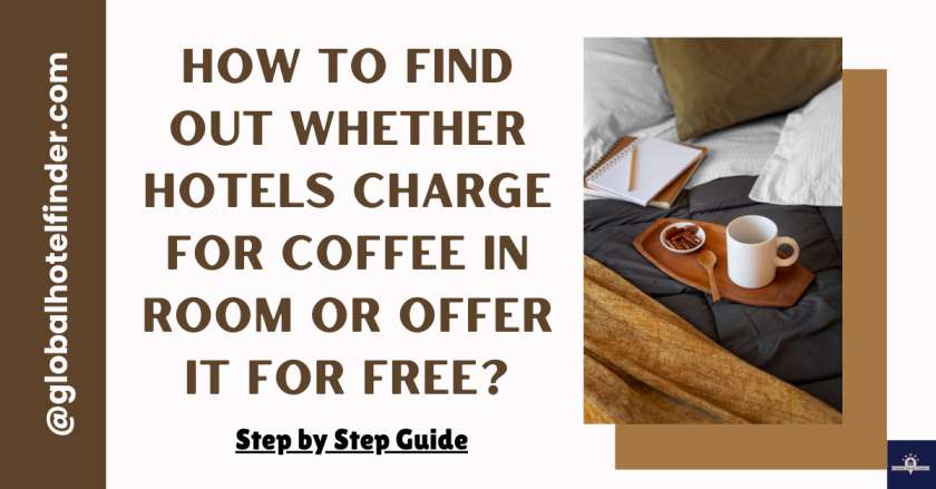 How to Find Out Whether Hotels Charge for Coffee in Room or Offer It for Free?